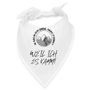 Warum ich ohne Akku fahre? Akku leer? Fahre weiter - Bandana - Weiß - Vorne