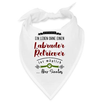 Ein Leben ohne einen Labrador Retriever sinnlos - Bandana - Weiß - Vorne