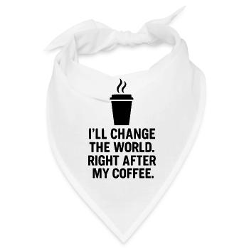 I will change the world right after my fist coffee - Bandana - Weiß - Vorne