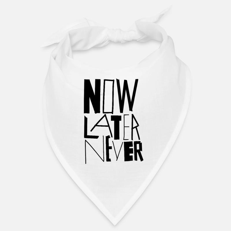 NOW LATER NEVER Bandana
