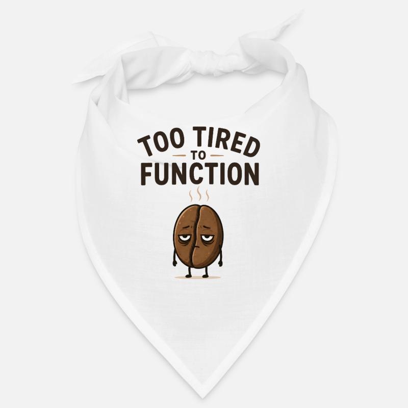 Too tired to function - Cute coffee bean gift idea Bandana