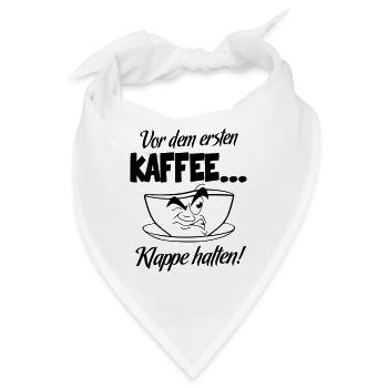 Sprüche Kaffee Klappe halten Ich brauche Kaffee - Bandana - Weiß - Vorne