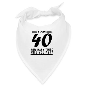 Ich bin 40 – 40. Geburtstag Geschenk - Bandana - Weiß - Vorne