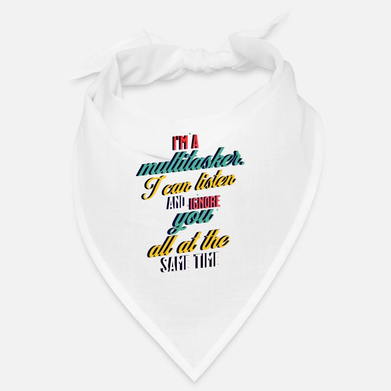 Je suis un multitâche, je peux vous écouter et vous ignorer Bandana