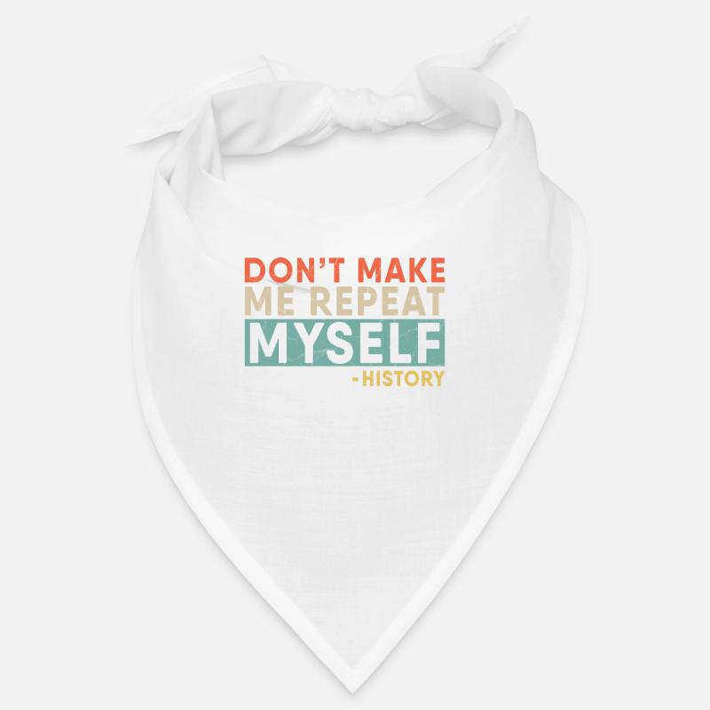 Don't Make Me Repeat Myself Funny Retro History Bandana