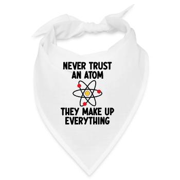 Vertraue niemals einem Atom. Sie machen alles aus. - Bandana - Weiß - Vorne