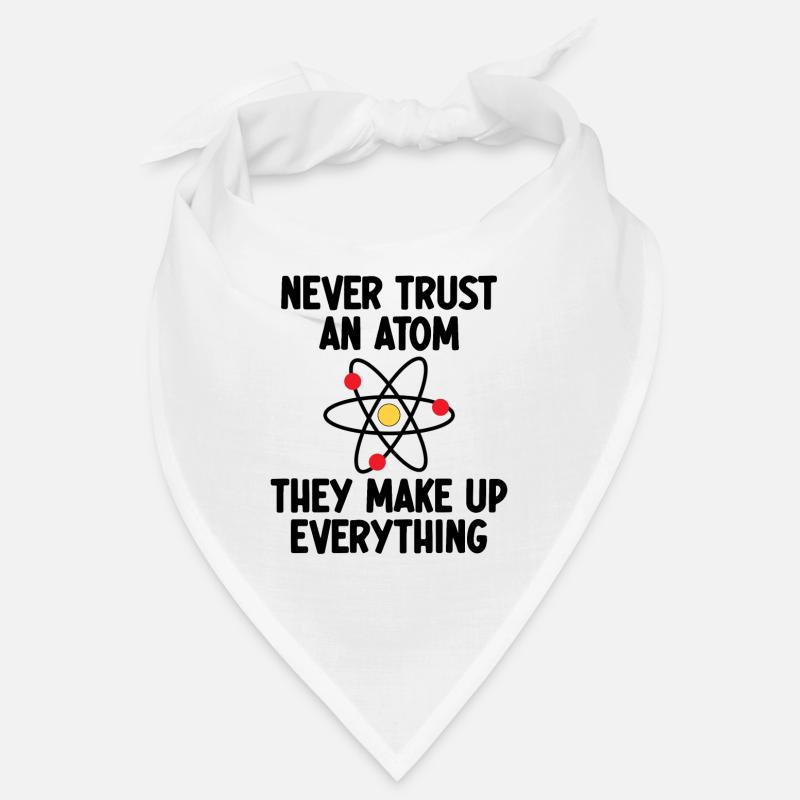 Never Trust An Atom. They Make Up Everything. Bandana