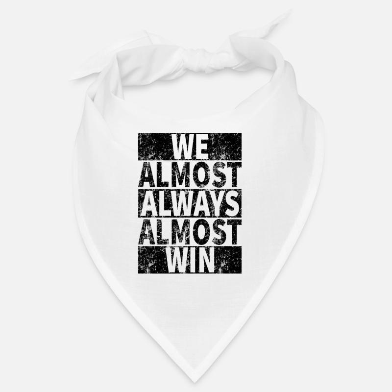 We Almost Always Almost Win - Funny Bandana