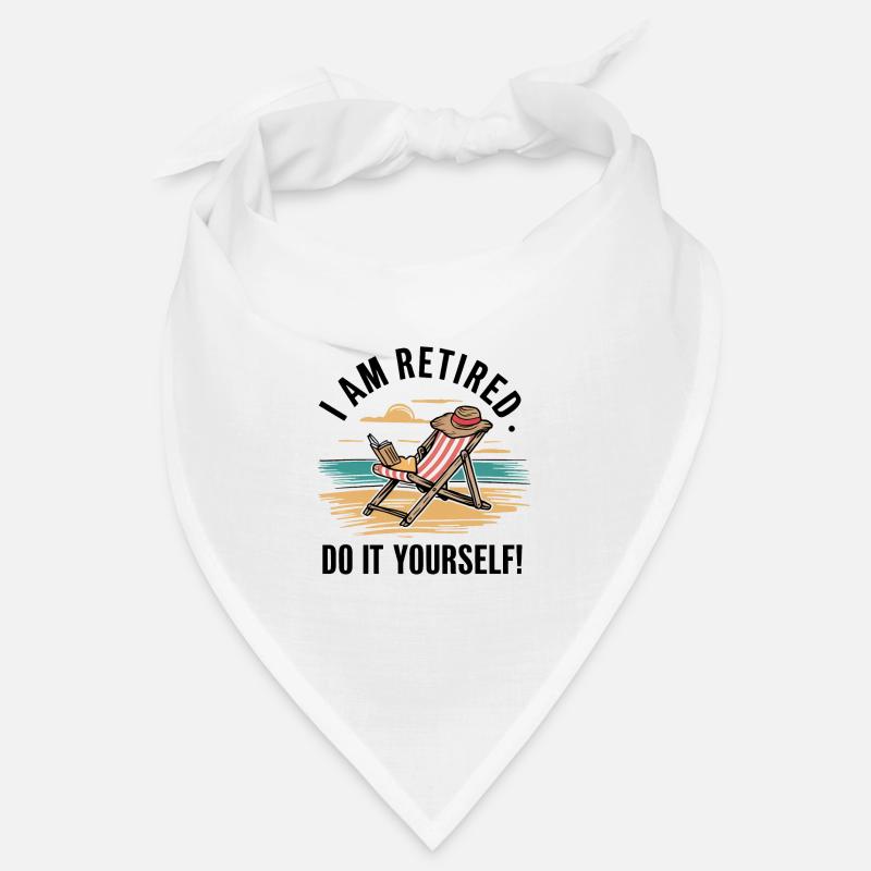 I am retired. Do it yourself! Bandana