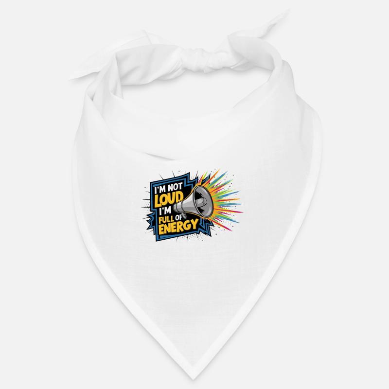 Ich bin nicht laut, ich bin voller Energie. Bandana