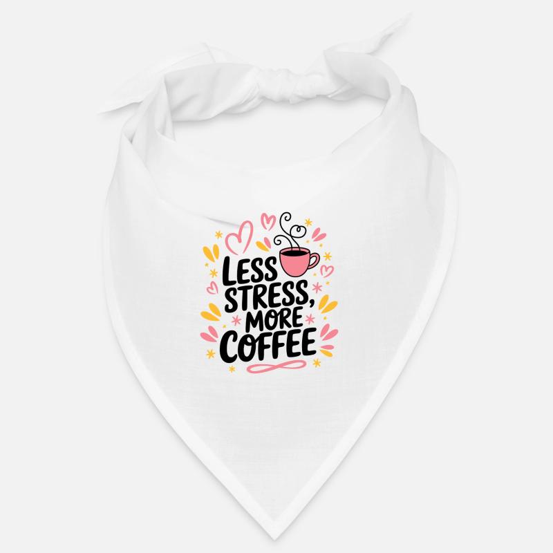 Less Stress, More Coffee – Kaffee-Spruch Bandana