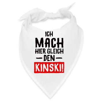 SPRUCH, ICH MACH HIER GLEICH DEN KINSKI! - Bandana - Weiß - Vorne