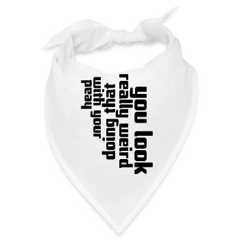 you look really weird - Bandana - Weiß - Vorne