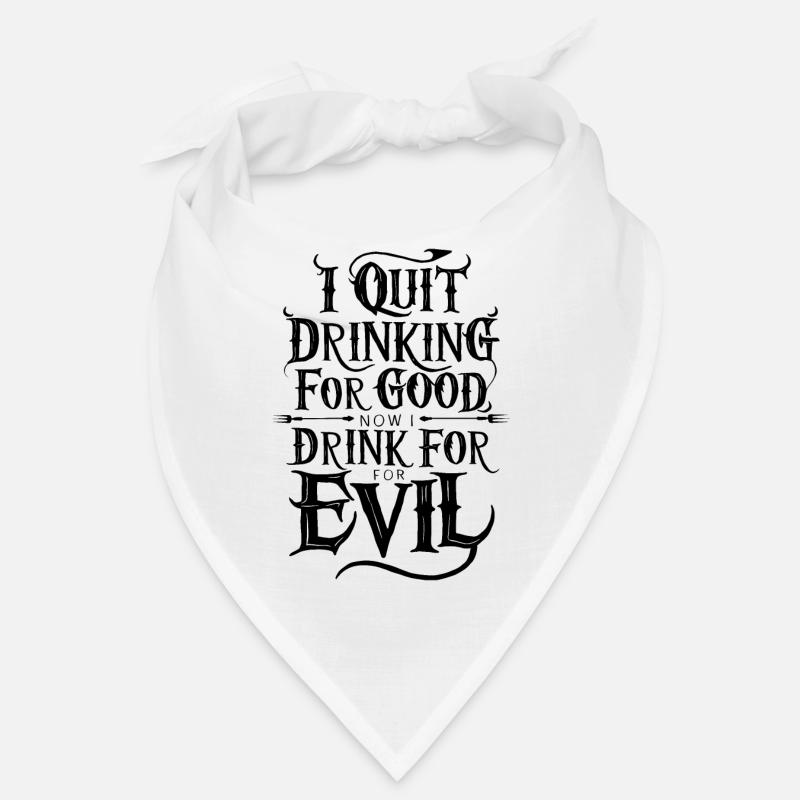 I Quit Drinking good Funny Now Drink For Evil Bandana