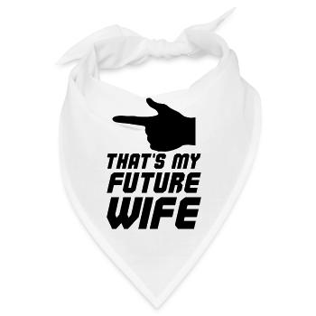 Thats my future Wife - Bandana - Weiß - Vorne