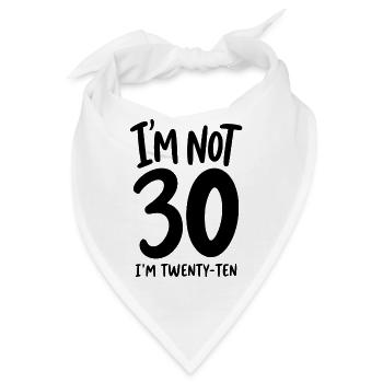 30. Geburtstag - I'm not 30 I'm Twenty-Ten - Bandana - Weiß - Vorne
