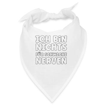 Ich bin nichts für schwache Nerven - Bandana - Weiß - Vorne