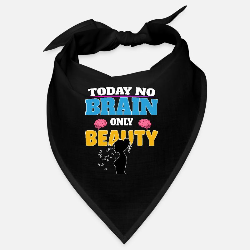 Today no brain, only beauty Bandana