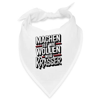 Machen ist wie wollen nur krasser - Bandana - Weiß - Vorne