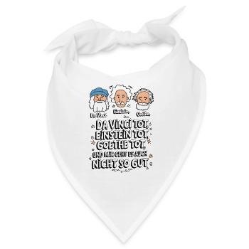 DaVinci Einstein Goethe tot mir geht es nicht gut - Bandana - Weiß - Vorne