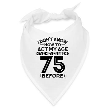 75 Geburtstag Geburtstagsspruch 75 Jahre Geschenk - Bandana - Weiß - Vorne