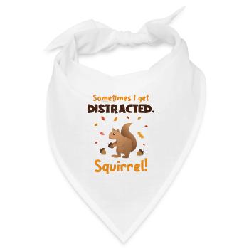 Sometimes I Get Distracted Squirrel Squirrel - Bandana - Weiß - Vorne