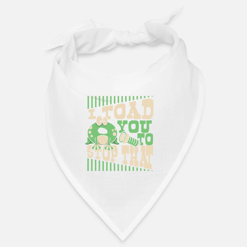 I Toad You To Stop That Kröte Kaulquappe Frosch Bandana