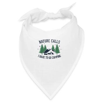 Nature Calls I Have To Go Camping Zelten Glamping - Bandana - Weiß - Vorne