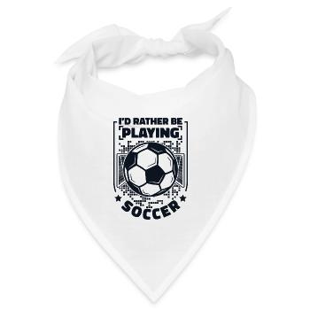 I'd Rather Be Playing Soccer Fußballgott Torjäger - Bandana - Weiß - Vorne