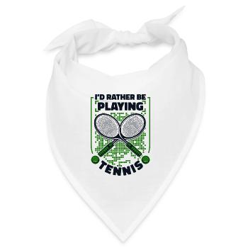 I'd Rather Be Playing Tennis Tennisspieler Tennis - Bandana - Weiß - Vorne