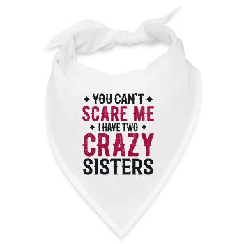 Du kannst mich nicht erschrecken, ich habe zwei verrückte Schwestern - Bandana - Weiß - Vorne