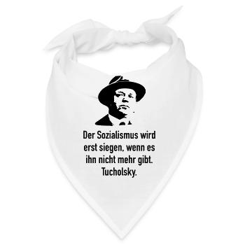 Tucholsky: Der Sozialismus wird erst siegen, wenn - Bandana - Weiß - Vorne