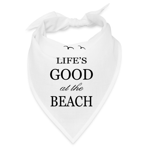 lifes goog at the beach b - Bandana