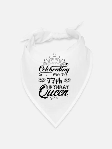 Celebrating With The 77th Birthday Queen - Bandana - white