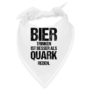 Bier Trinken Ist Besser Als Quark Reden Geschenk - Bandana - Weiß - Vorne