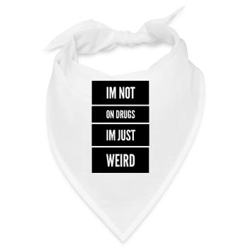 Ich nehme keine Drogen. Ich bin einfach nur komisch - Bandana - Weiß - Vorne