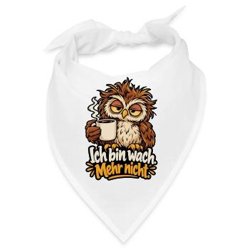 Ich bin wach mehr nicht – Eule Kaffee Morgenmuffel - Bandana - Weiß - Vorne