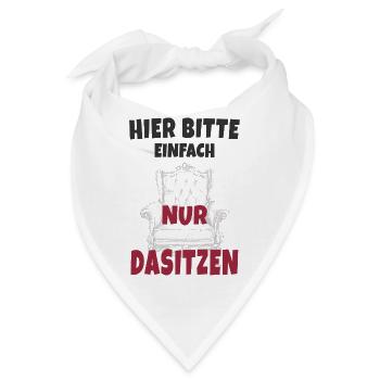 Hier bitte einfach nur dasitzen - Bandana - Weiß - Vorne