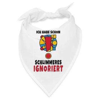 Ich habe schon Schlimmeres ignoriert - Bandana - Weiß - Vorne