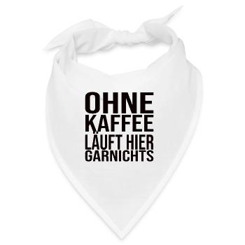 Ohne Kaffee Läuft Hier Garnichts - Kaffee Spruch - Bandana - Weiß - Vorne