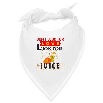Suchen Sie nicht nach Liebe, suchen Sie den Saft - Bandana - Weiß - Vorne