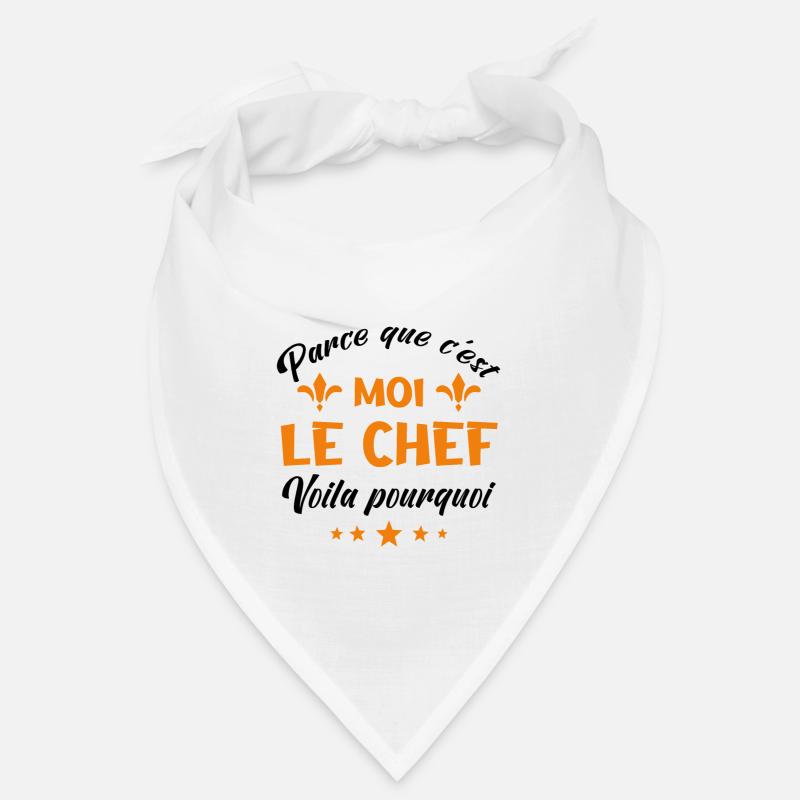 parce que c'est moi le chef Bandana