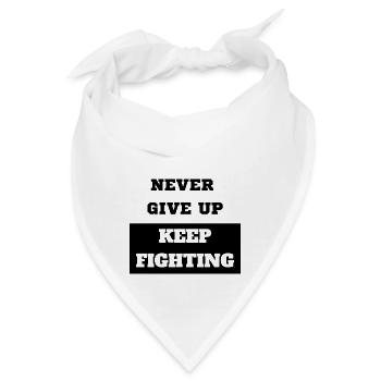 Never give up keep fighting - Bandana - Weiß - Vorne
