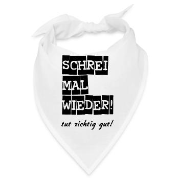 Schrei mal wieder! lustig Spruch Geschenk - Bandana - Weiß - Vorne