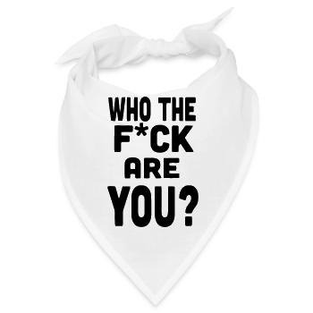 Wer du? Spruch Funny Böse Zynisch Sprüche Geschenk - Bandana - Weiß - Vorne