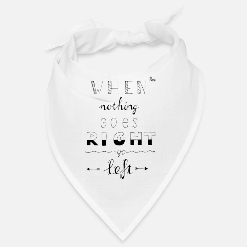 When nothing goes right go left Bandana