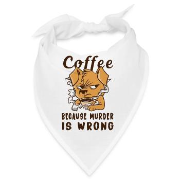 Kaffee Weil Morden Falsch Ist Hund - Bandana - Weiß - Vorne