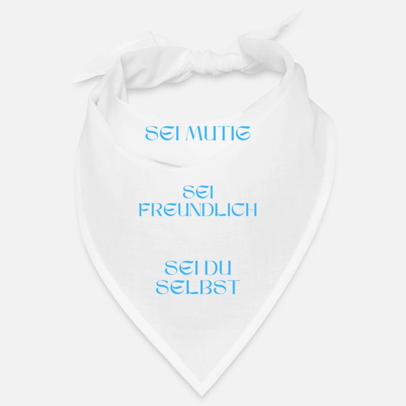 Sei mutig, sei freundlich, sei du selbst. Bandana