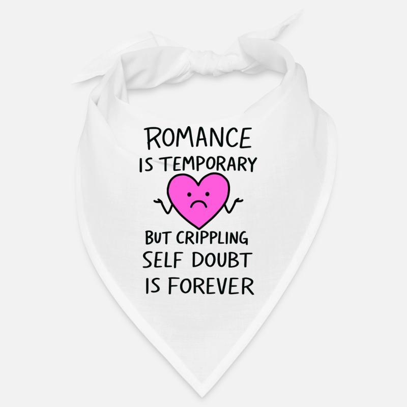 Romance Is Temporary Crippling Self Doubt Funny Bandana