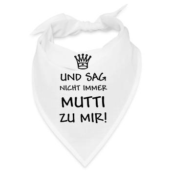 sag nicht MUTTI zu mir - Bandana - Weiß - Vorne